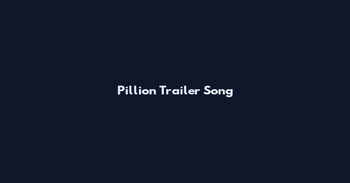 Pillion Trailer Song