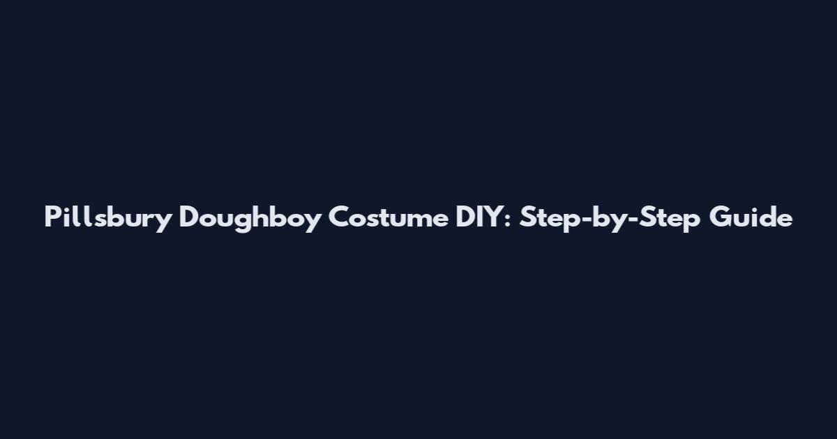 Pillsbury Doughboy Costume DIY: Step-by-Step Guide