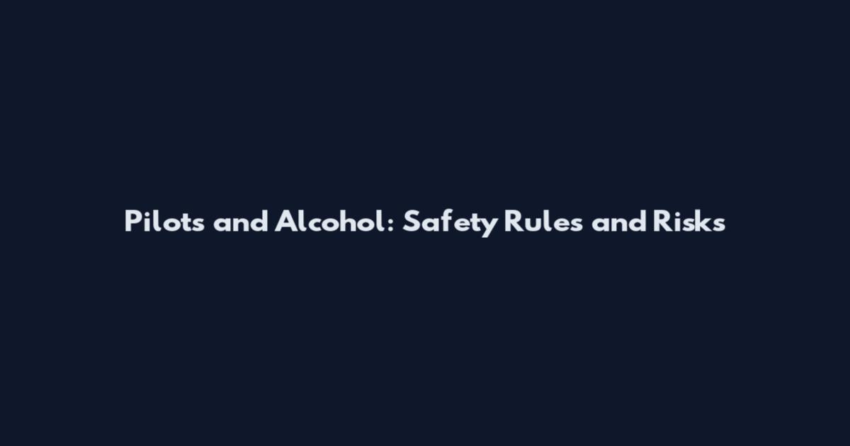 Pilots and Alcohol: Safety Rules and Risks