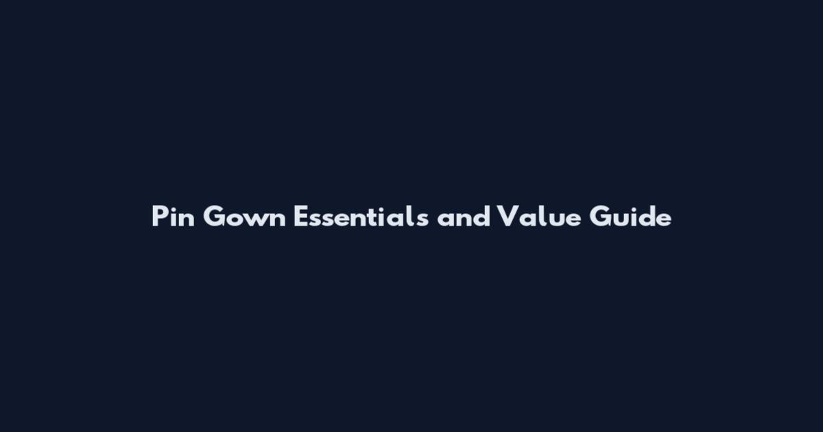 Pin Gown Essentials and Value Guide