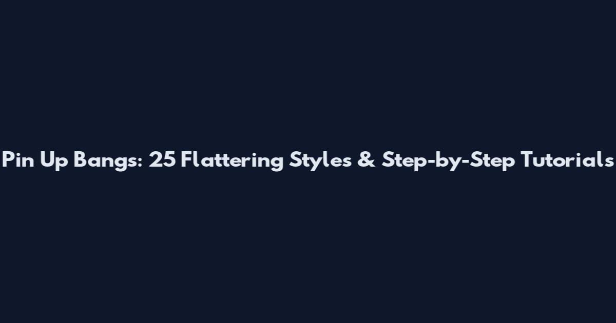 Pin Up Bangs: 25 Flattering Styles & Step-by-Step Tutorials