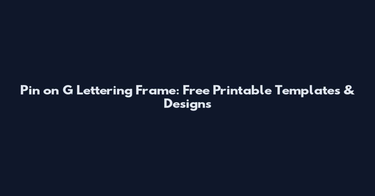 Pin on G Lettering Frame: Free Printable Templates & Designs