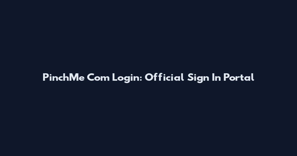 PinchMe Com Login: Official Sign In Portal