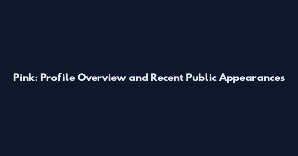 Pink: Profile Overview and Recent Public Appearances