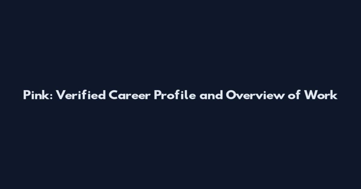 Pink: Verified Career Profile and Overview of Work