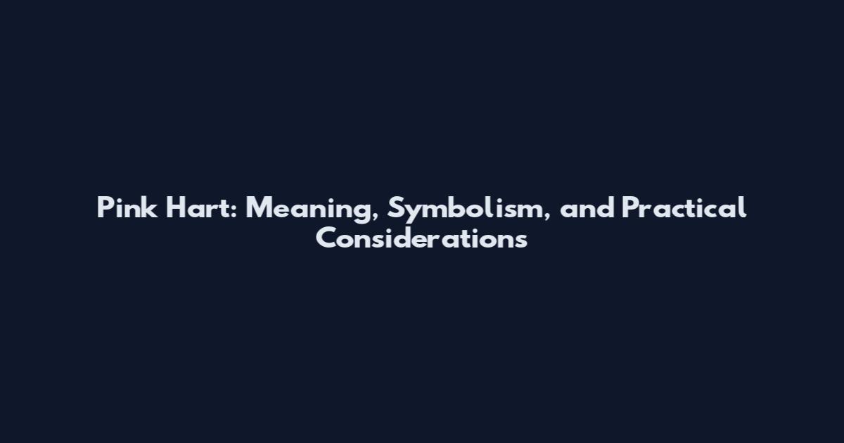Pink Hart: Meaning, Symbolism, and Practical Considerations