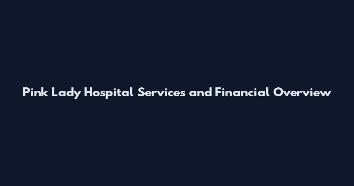 Pink Lady Hospital Services and Financial Overview