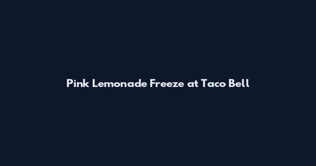 Pink Lemonade Freeze at Taco Bell