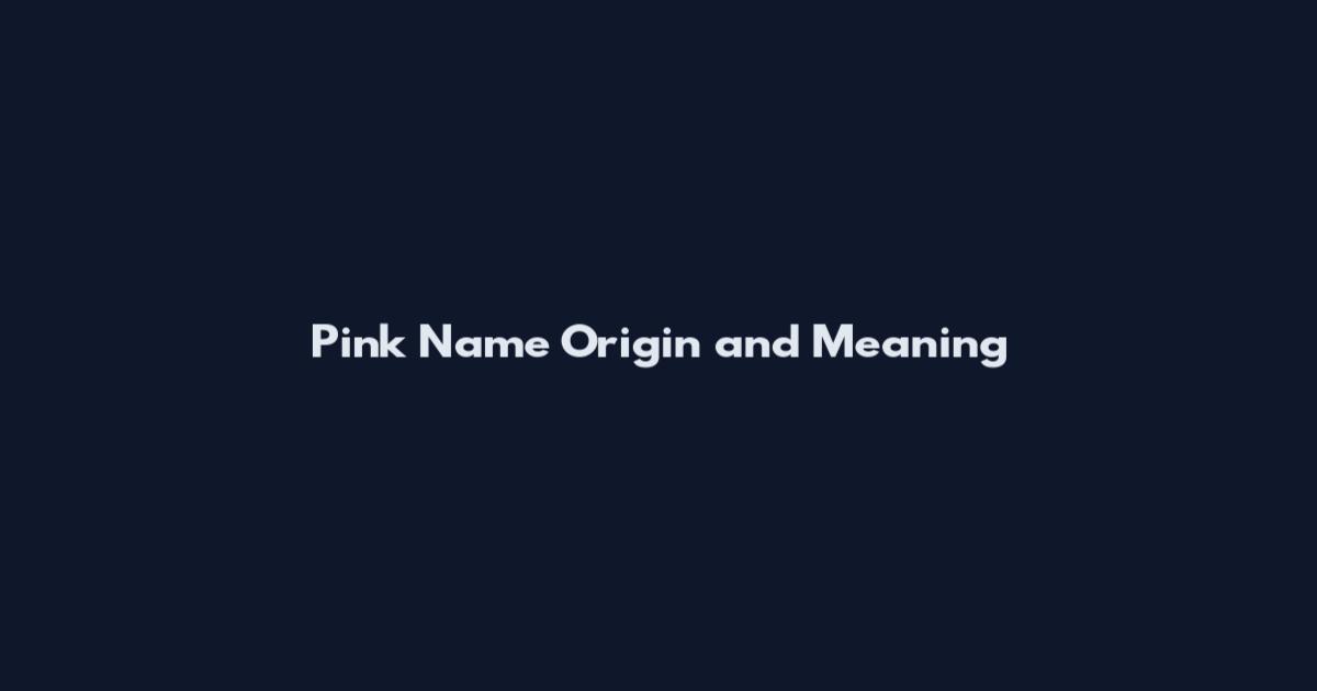Pink Name Origin and Meaning