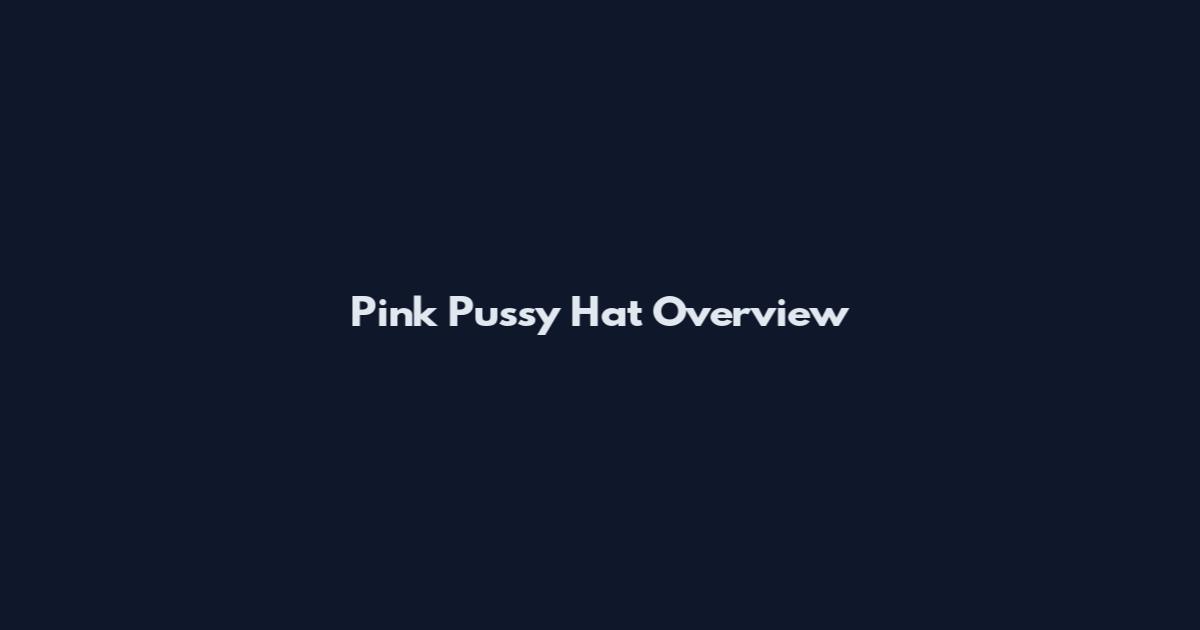 Pink Pussy Hat Overview