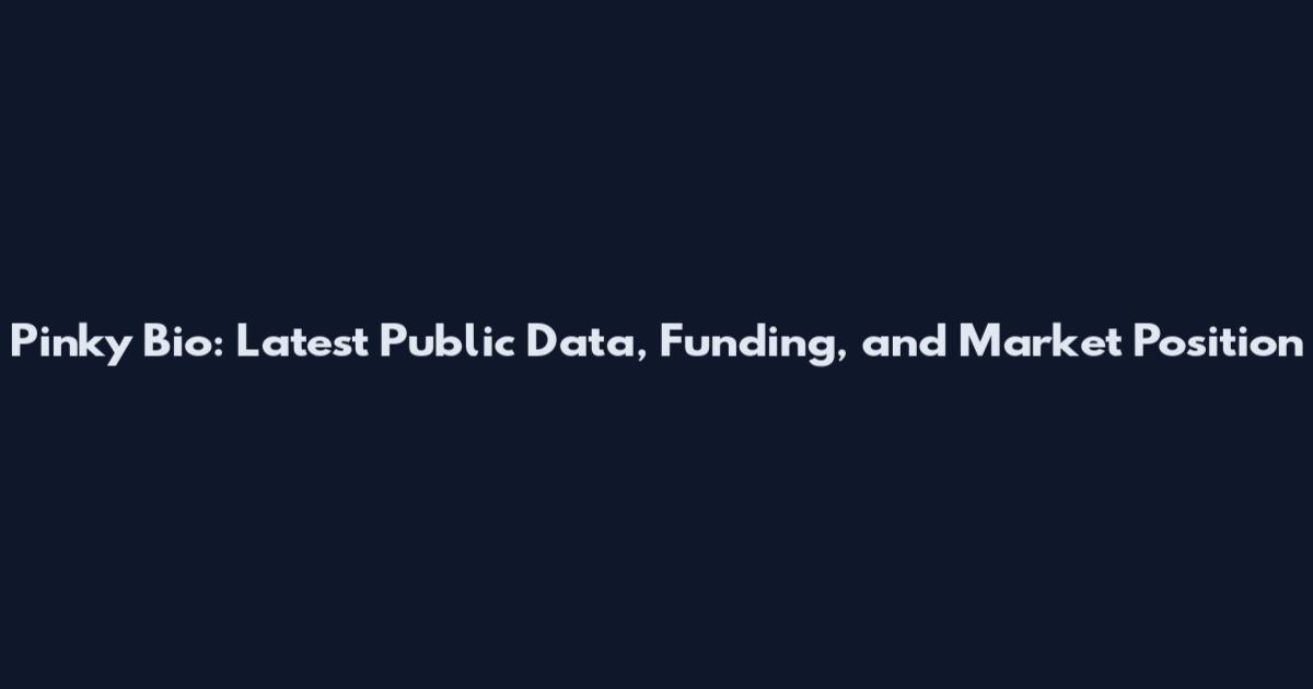Pinky Bio: Latest Public Data, Funding, and Market Position