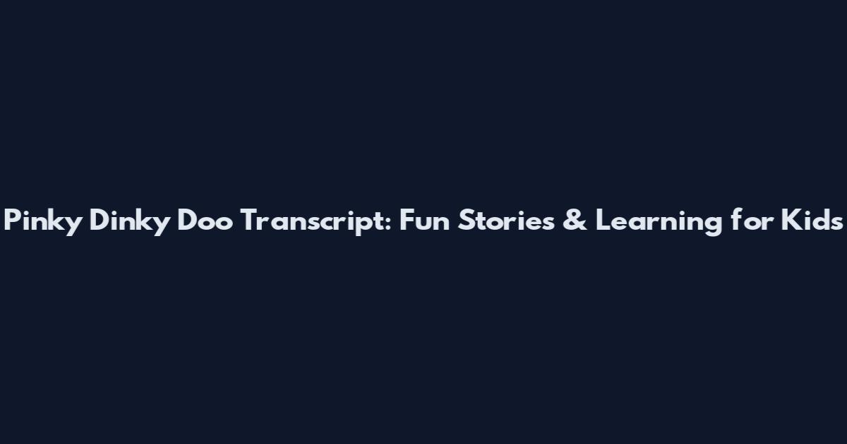 Pinky Dinky Doo Transcript: Fun Stories & Learning for Kids