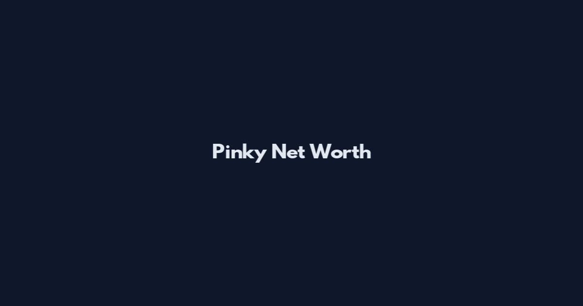 Pinky Net Worth