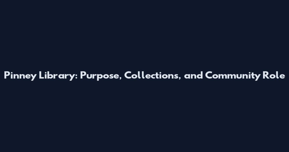 Pinney Library: Purpose, Collections, and Community Role