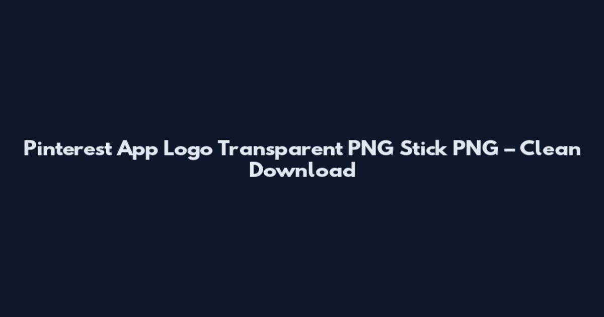 Pinterest App Logo Transparent PNG Stick PNG – Clean Download