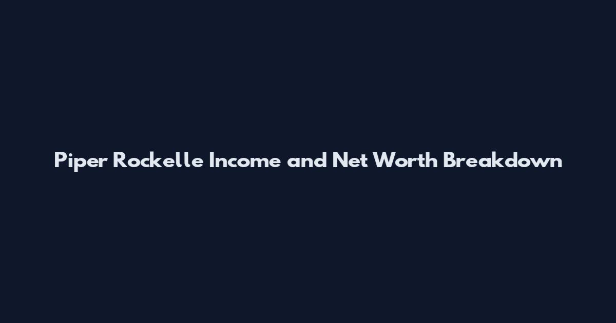 Piper Rockelle Income and Net Worth Breakdown