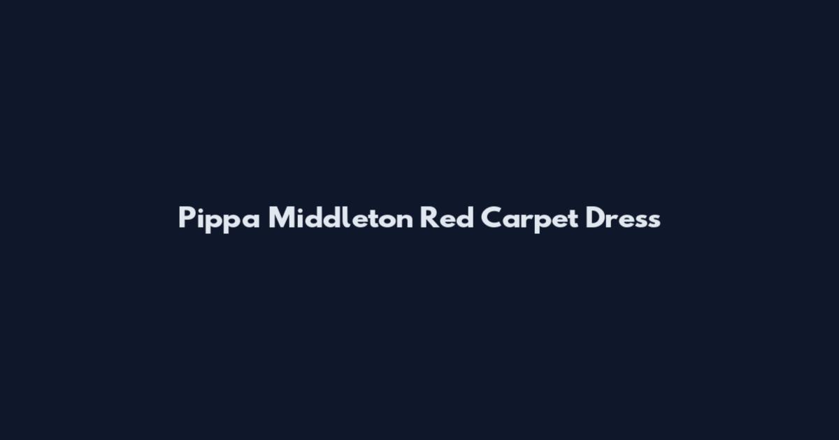 Pippa Middleton Red Carpet Dress