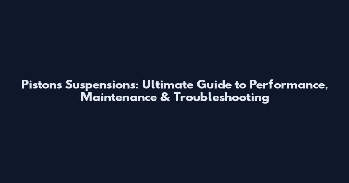 Pistons Suspensions: Ultimate Guide to Performance, Maintenance & Troubleshooting