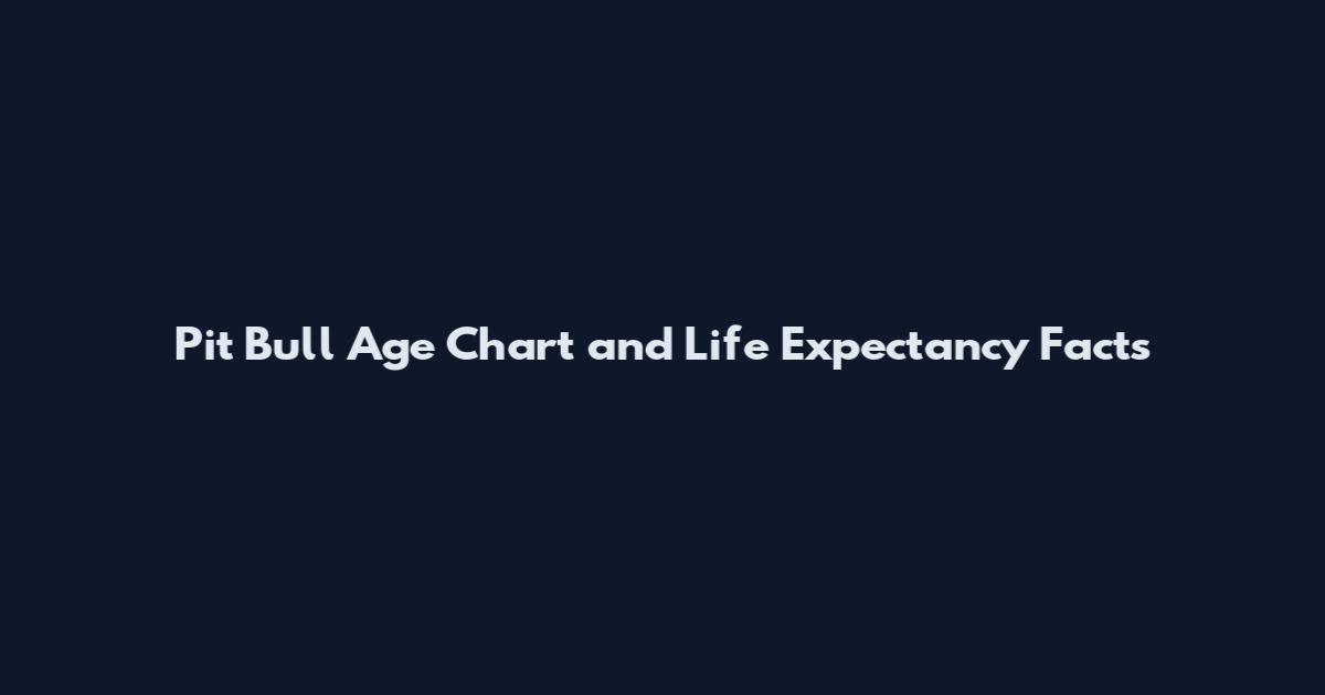 Pit Bull Age Chart and Life Expectancy Facts