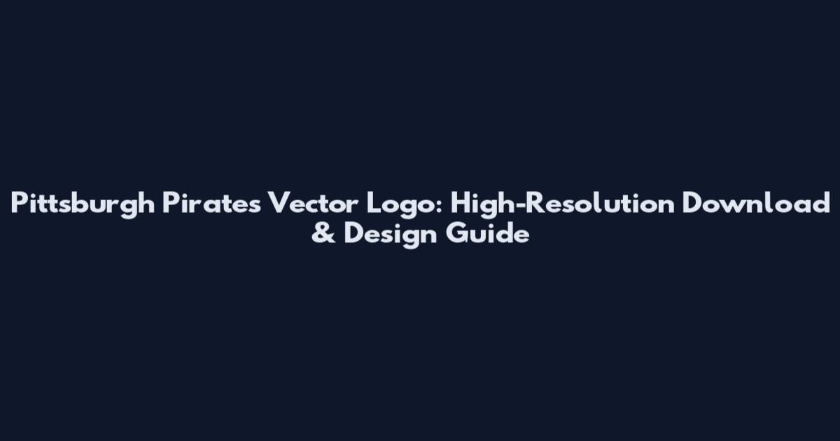 Pittsburgh Pirates Vector Logo: High-Resolution Download & Design Guide