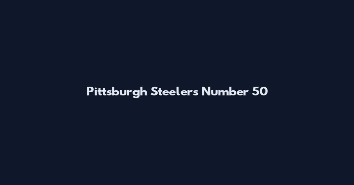Pittsburgh Steelers Number 50