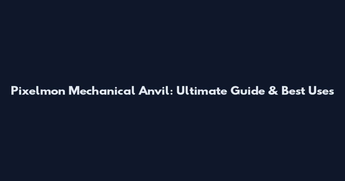 Pixelmon Mechanical Anvil: Ultimate Guide & Best Uses