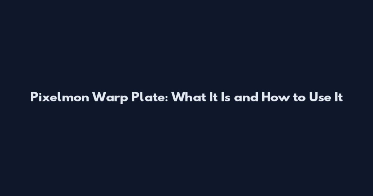 Pixelmon Warp Plate: What It Is and How to Use It