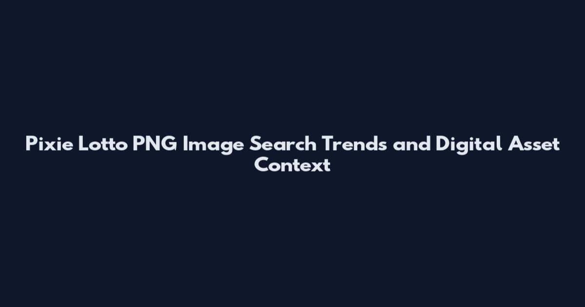 Pixie Lotto PNG Image Search Trends and Digital Asset Context