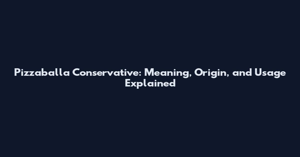Pizzaballa Conservative: Meaning, Origin, and Usage Explained