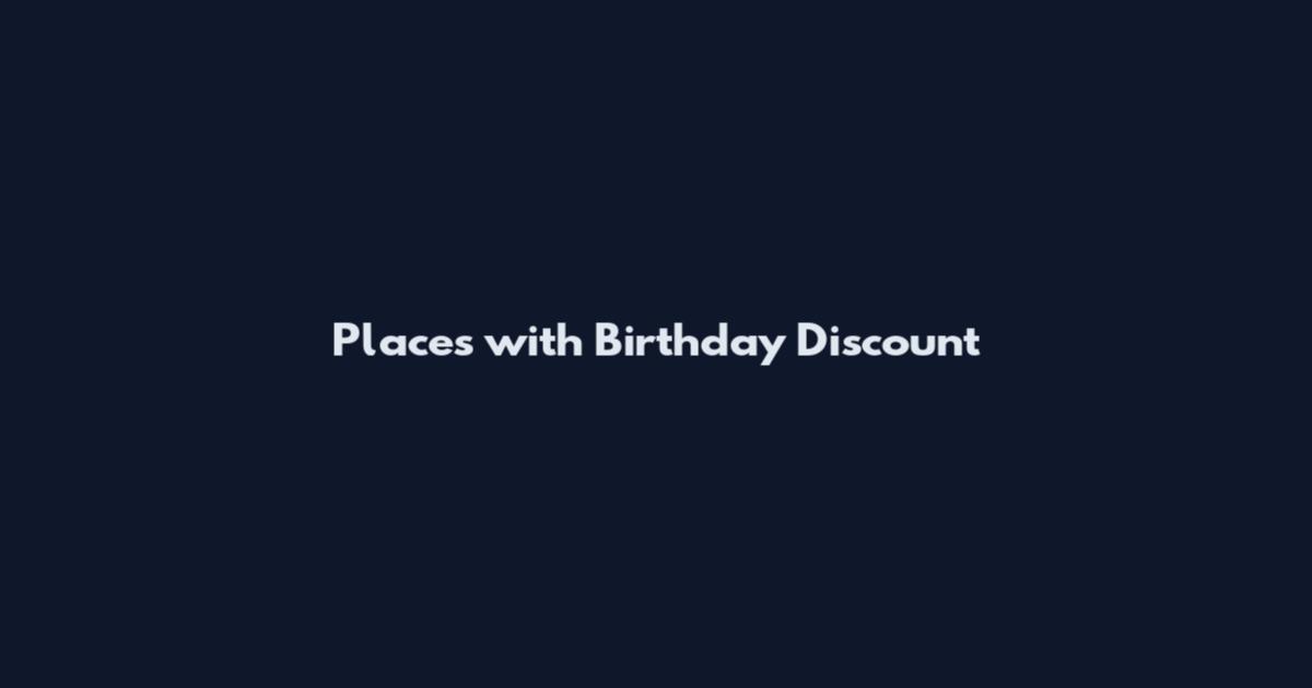 Places with Birthday Discount