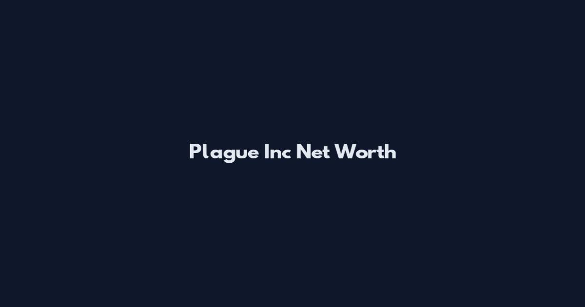 Plague Inc Net Worth