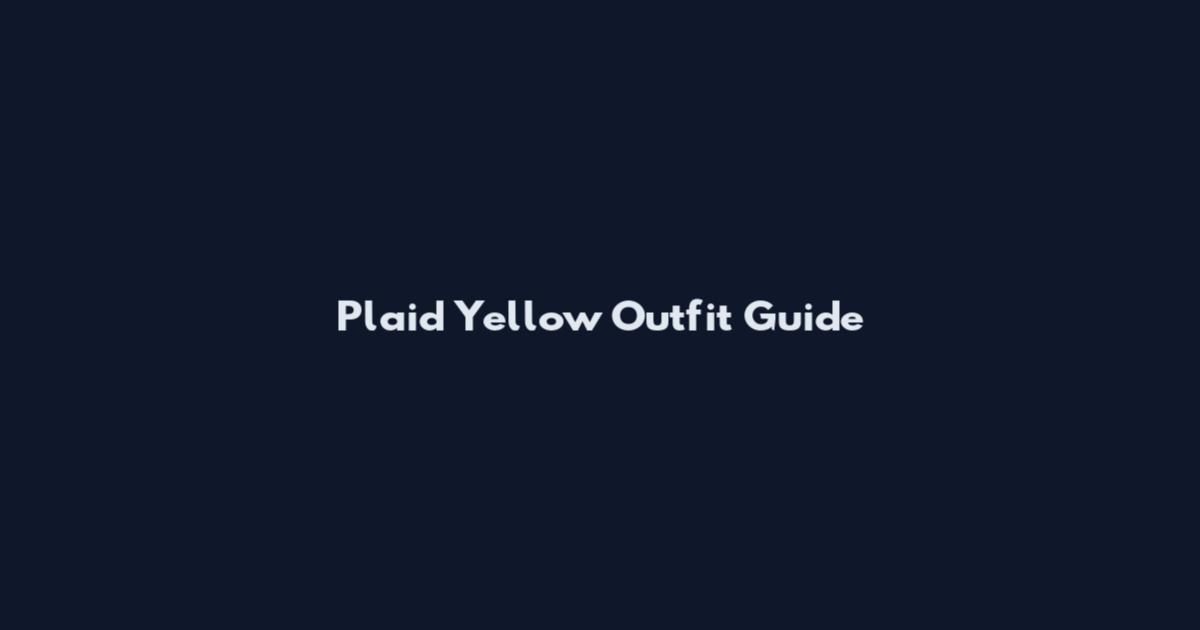 Plaid Yellow Outfit Guide
