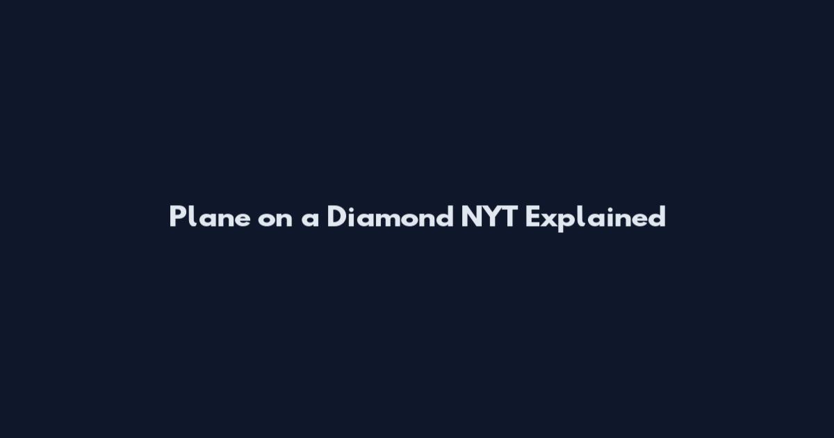 Plane on a Diamond NYT Explained