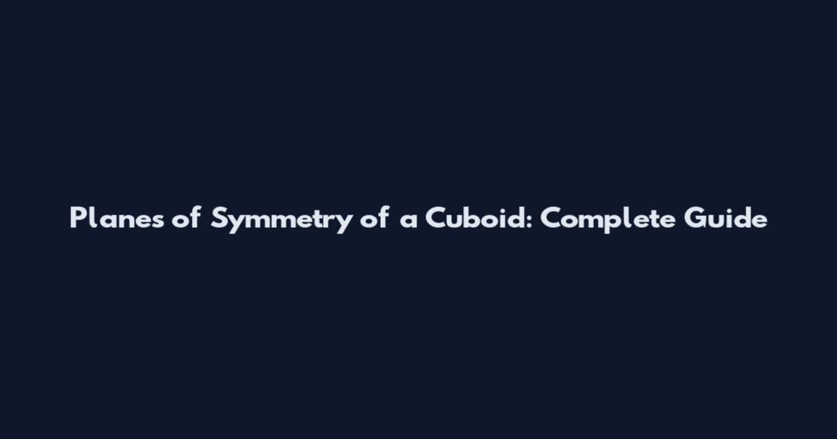 Planes of Symmetry of a Cuboid: Complete Guide