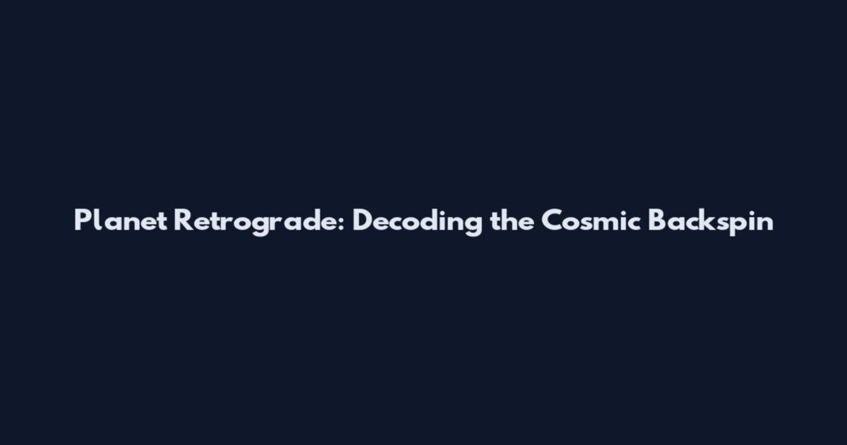 Planet Retrograde: Decoding the Cosmic Backspin