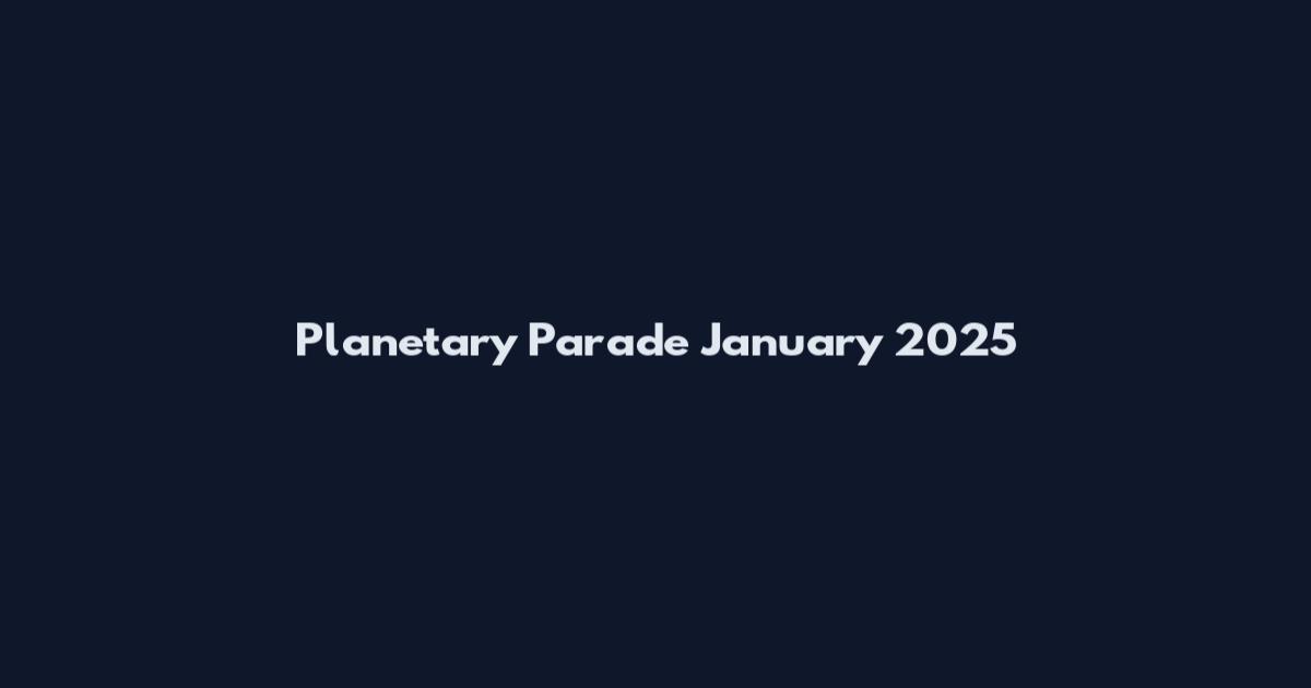 Planetary Parade January 2025
