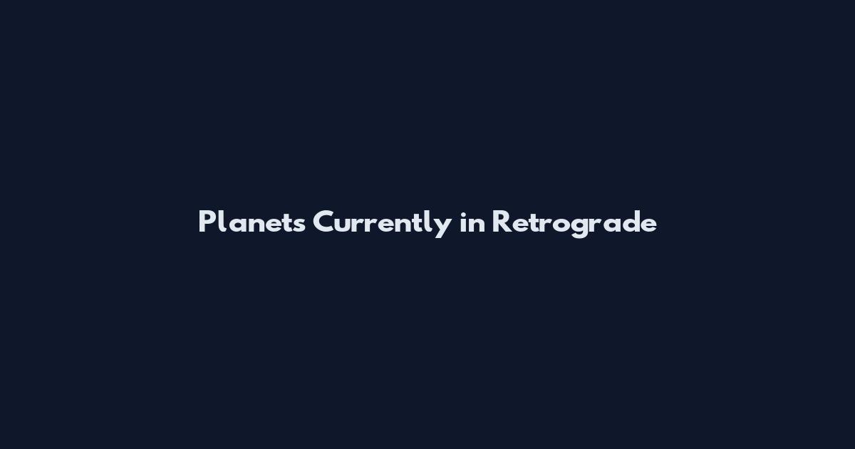 Planets Currently in Retrograde