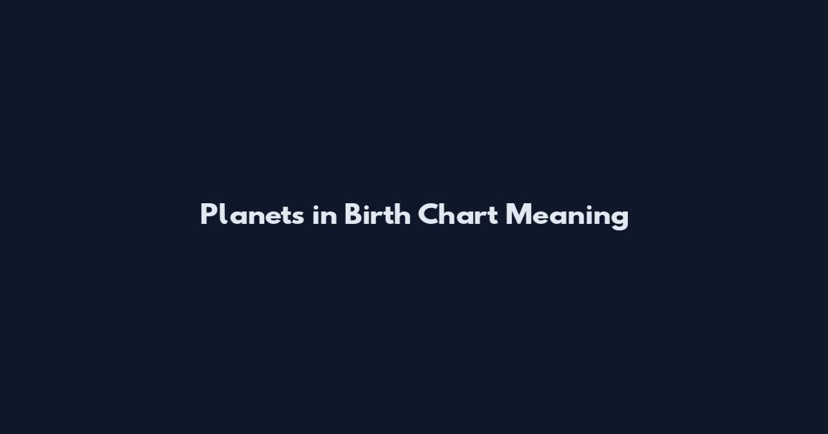 Planets in Birth Chart Meaning