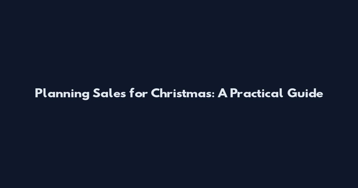 Planning Sales for Christmas: A Practical Guide