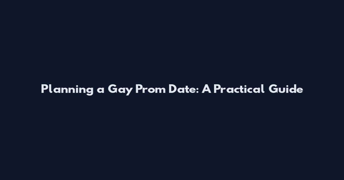 Planning a Gay Prom Date: A Practical Guide