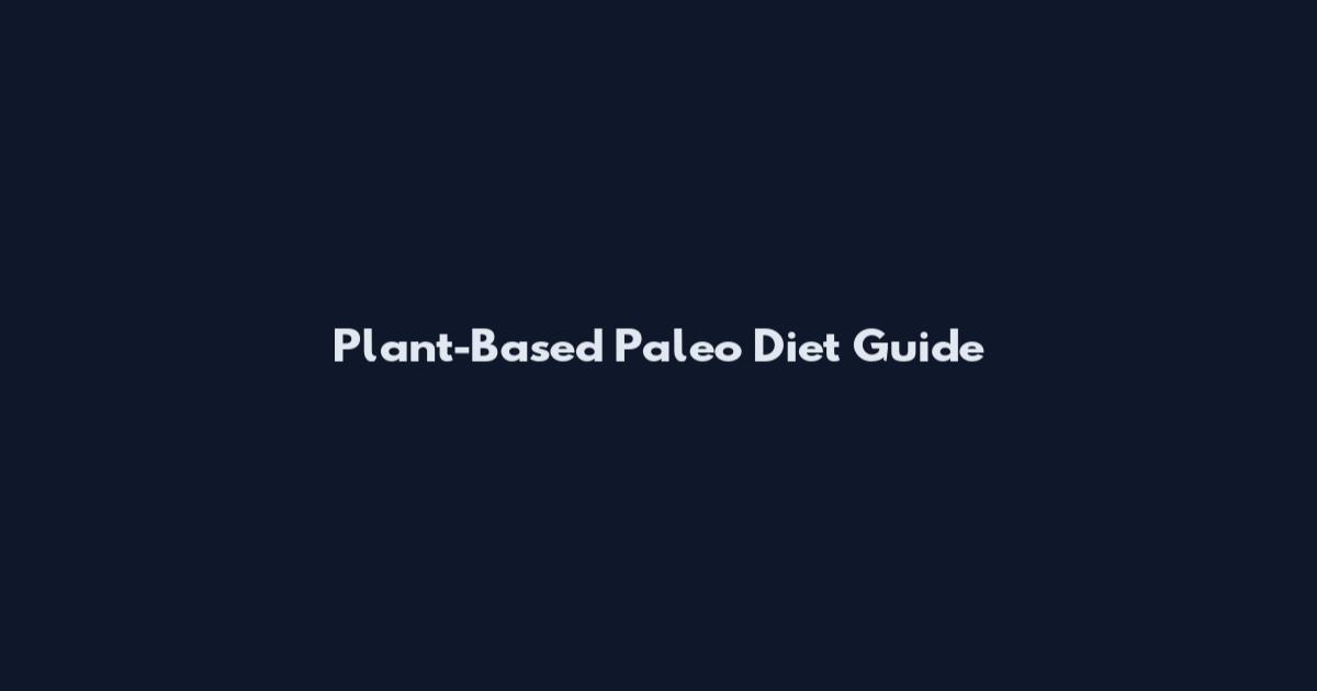 Plant-Based Paleo Diet Guide