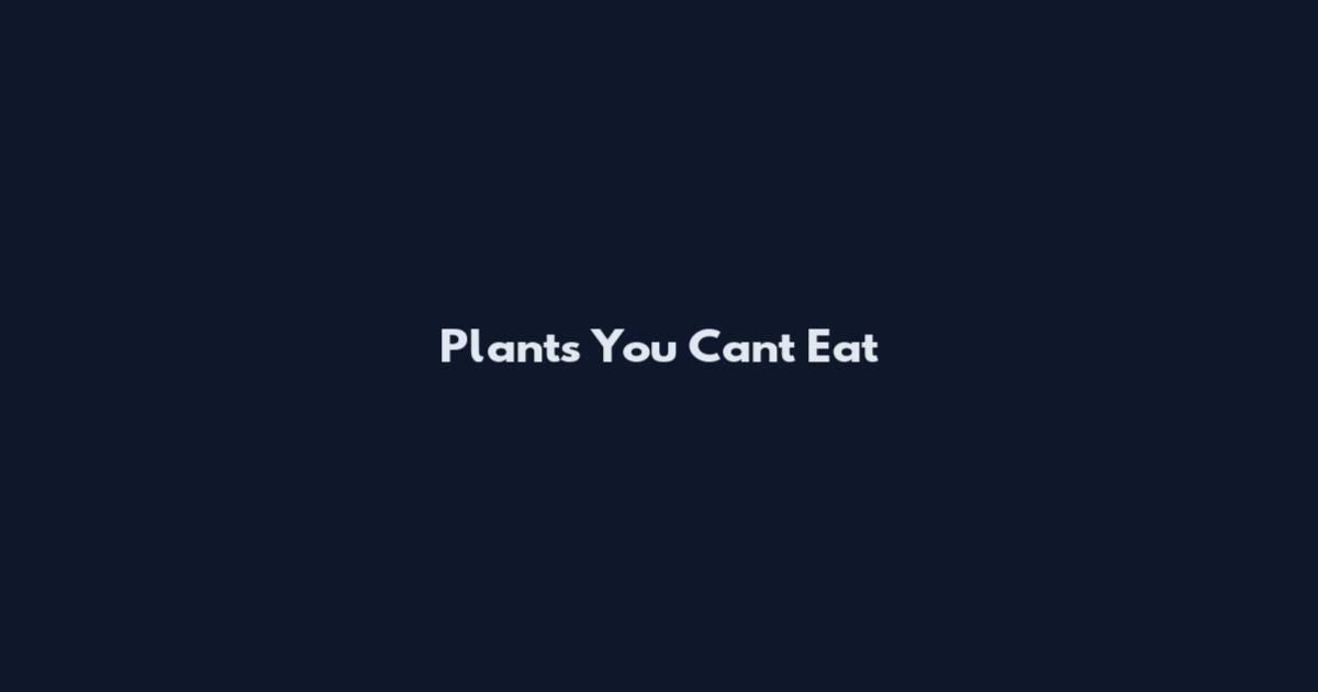 Plants You Can't Eat