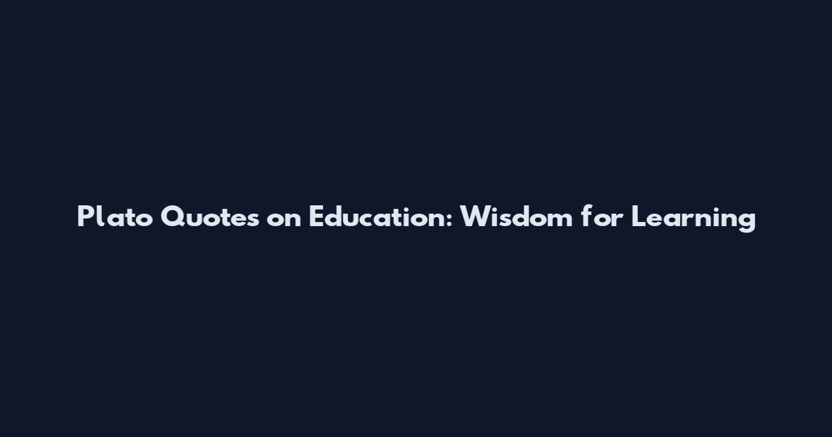 Plato Quotes on Education: Wisdom for Learning
