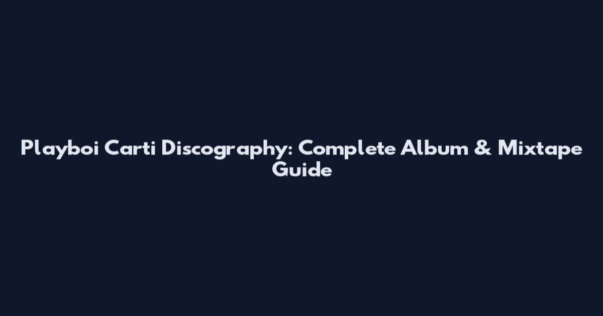 Playboi Carti Discography: Complete Album & Mixtape Guide