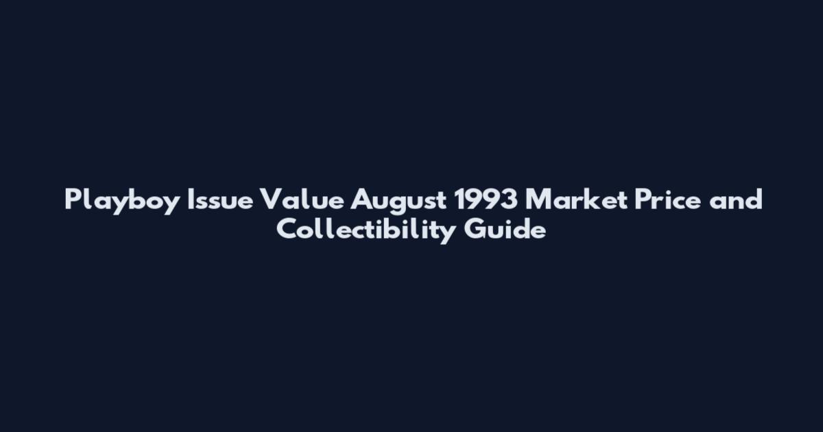 Playboy Issue Value August 1993 Market Price and Collectibility Guide