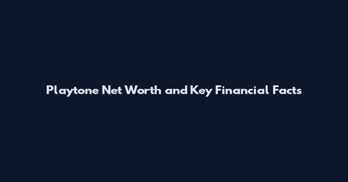 Playtone Net Worth and Key Financial Facts
