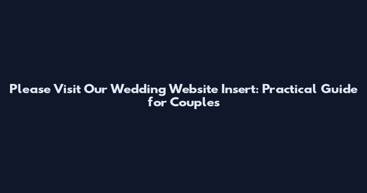 Please Visit Our Wedding Website Insert: Practical Guide for Couples