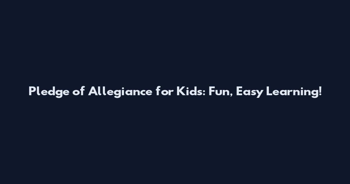 Pledge of Allegiance for Kids: Fun, Easy Learning!