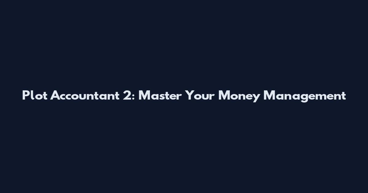 Plot Accountant 2: Master Your Money Management