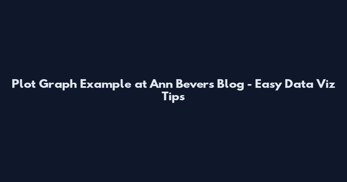 Plot Graph Example at Ann Bevers Blog - Easy Data Viz Tips